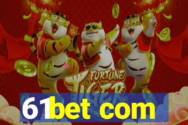 61bet com